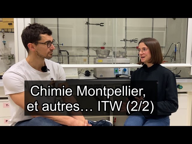 👩‍🔬 Chimie Montpellier et les écoles de chimie ! ITW (2/2) d’une étudiante chimiste