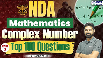 NDA Mathematics 2025 | NDA Complex Number | NDA Top 100 Questions | Maths by Prashant Sir | KGS