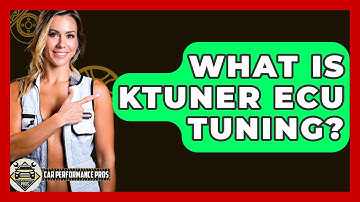 What Is KTuner ECU Tuning? - Car Performance Pros