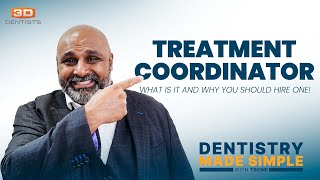 Getting a Treatment Coordinator For Your Office | Dentistry Made Simple with TBone