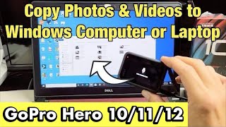 GoPro Hero 10\/11\/12: How to Copy Photos \& Videos to Windows Computer, PC, Laptop w\/ Cable