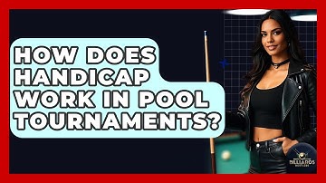 How Does Handicap Work In Pool Tournaments? - Billiards Hustlers