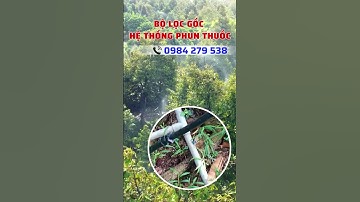 Bộ lọc gốc hệ thống phun thuốc hạn chế nghẹt béc - Liên hệ 0984 279 538