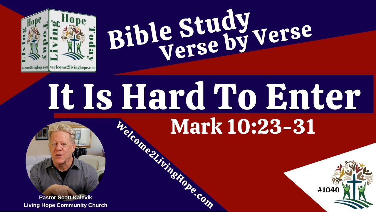 It Is Hard To Enter! – Mark 10:23-31 - Living Hope Today - YouTube