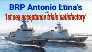 BRP Antonio Luna's 1st sea acceptance trials 'satisfactory'