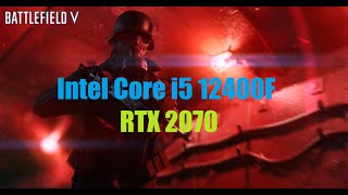 Battlefield V - Intel Core i5 12400F / RTX 2070
