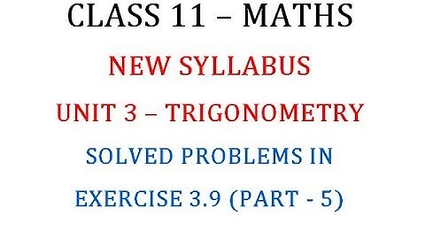 Class 11 Maths Unit 3 : Solved Problems in Exercise 3.9 Part 5