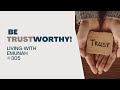 Living with emunah part 305  be trustworthy