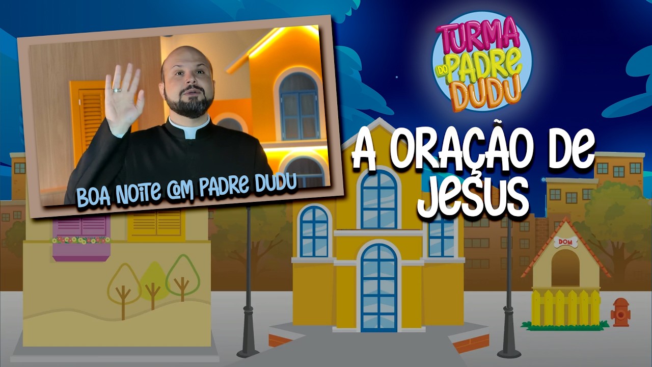 Boa noite com Padre Dudu: A Oração de Jesus