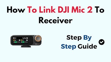 How To Link DJI Mic 2 To Receiver