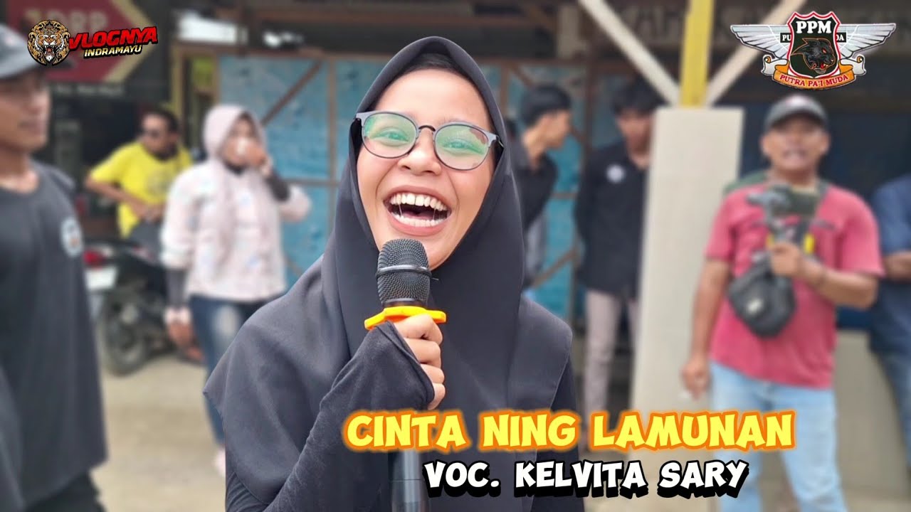 CINTA NING LAMUNAN VOC. KELVITA SARY - Putra Pai Muda | Show Limbangan Indramayu