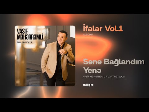 Vasif Məhərrəmli ft. Xatirə İslam — Sənə Bağlandım Yenə (Rəsmi Audio)