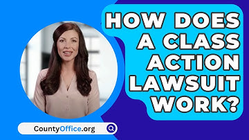 How Does A Class Action Lawsuit Work? - CountyOffice.org