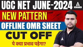 UGC NET JUNE2024 NEW PATTERN OFFLINE OMR SHEET CUT OFF पे क्या प्रभाव पड़ेगा? BY Vivek Sir