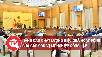 Nâng cao chất lượng hiệu quả hoạt động của các đơn vị sự nghiệp công lập