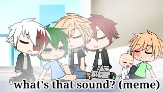 What's that sound || Meme || BNHA || MHA || Gacha Life