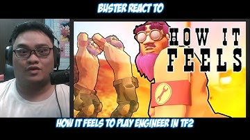 Buster Reaction to How it FEELS to Play Engineer in TF2