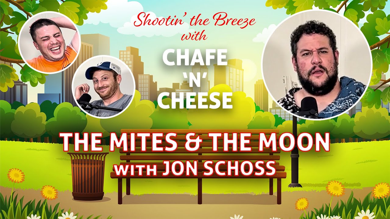The Mites & The Moon with Jon Schoss | Chafe 'n' Cheese