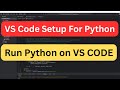 Python Setup in VSCode | How to run first program of Python in Visual Studio Code