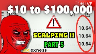 Best Scalping Strategy Flip $10 To $100,000 On Exness | Part 5