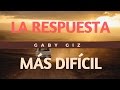 La Respuesta Más Dificil- GABY GIZ