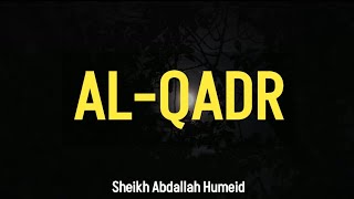 97. SURAH AL-QADR [NEW RECITATION] by Sheikh Abdallah Humeid حفظه الله تعالى