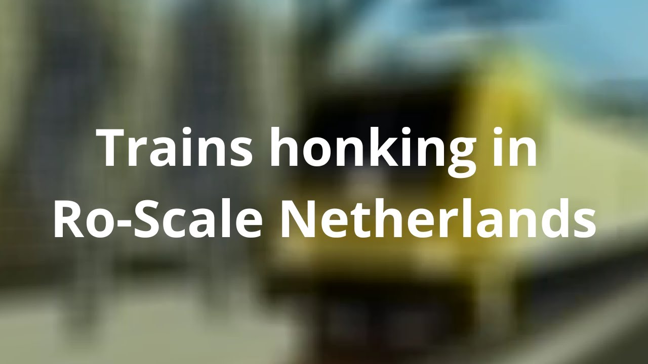 Trains honking Ro-Scale Netherlands