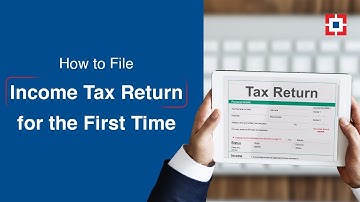 How to File Income Tax Return for the First Time | HDFC Bank