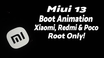 Miui 13 Boot Animation on Any Xiaomi Redmi Poco Devices (Root Only)
