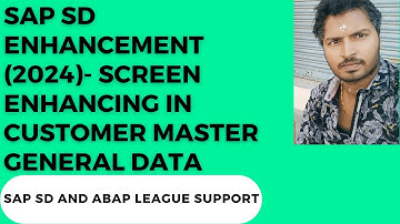 SAP SD Enhancement (2024)- Customer General data is non-editable