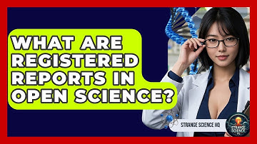 What Are Registered Reports In Open Science? - Strange Science HQ