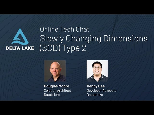 Tech Chat | Slowly Changing Dimensions (SCD) Type 2 class=