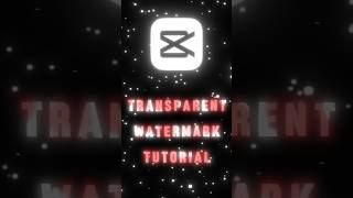 💫Transparent Watermark💫 #tutorial #capcut #edit #ytshorts