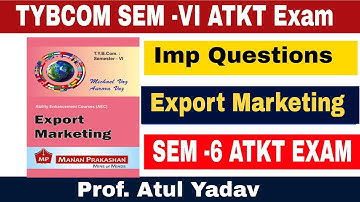 TYBCOM SEM-6 || Export Marketing Most Imp Questions || Atul Sir