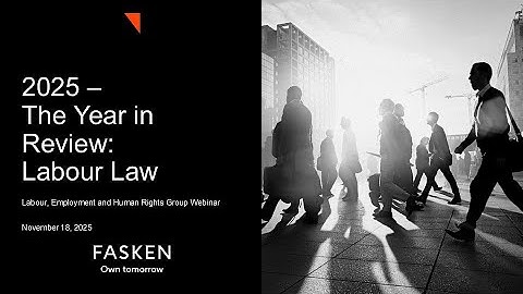 2025 – The Year in Review: Labour Law - November 18, 2025