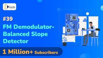 FM Demodulators Balanced Slope Detector -Angle Modulation and Demodulation-Communication Engineering