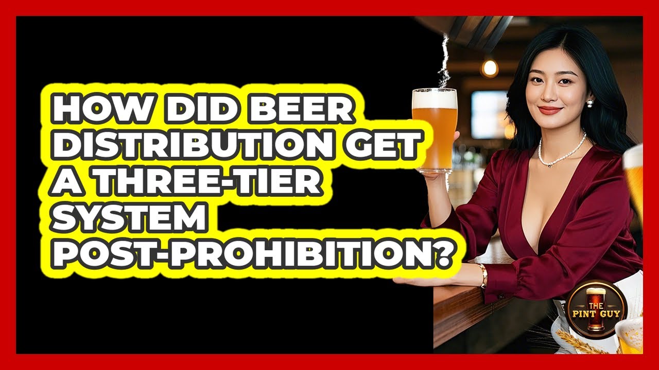 How Did Beer Distribution Get A Three-tier System post-Prohibition? - The Pint Guy