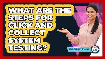 What Are The Steps For Click And Collect System Testing?