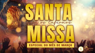 SANTA MISSA ESPECIAL DO MÊS DE MARÇO I 31-03-2024 I 18H