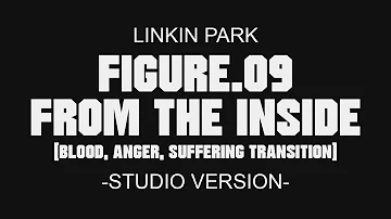 Linkin Park - Figure.09 / From The Inside [Studio version]