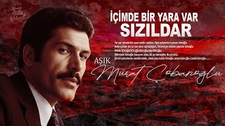 İçi̇mde Bi̇r Yara Var Sizildar - Murat Çobanoğlu