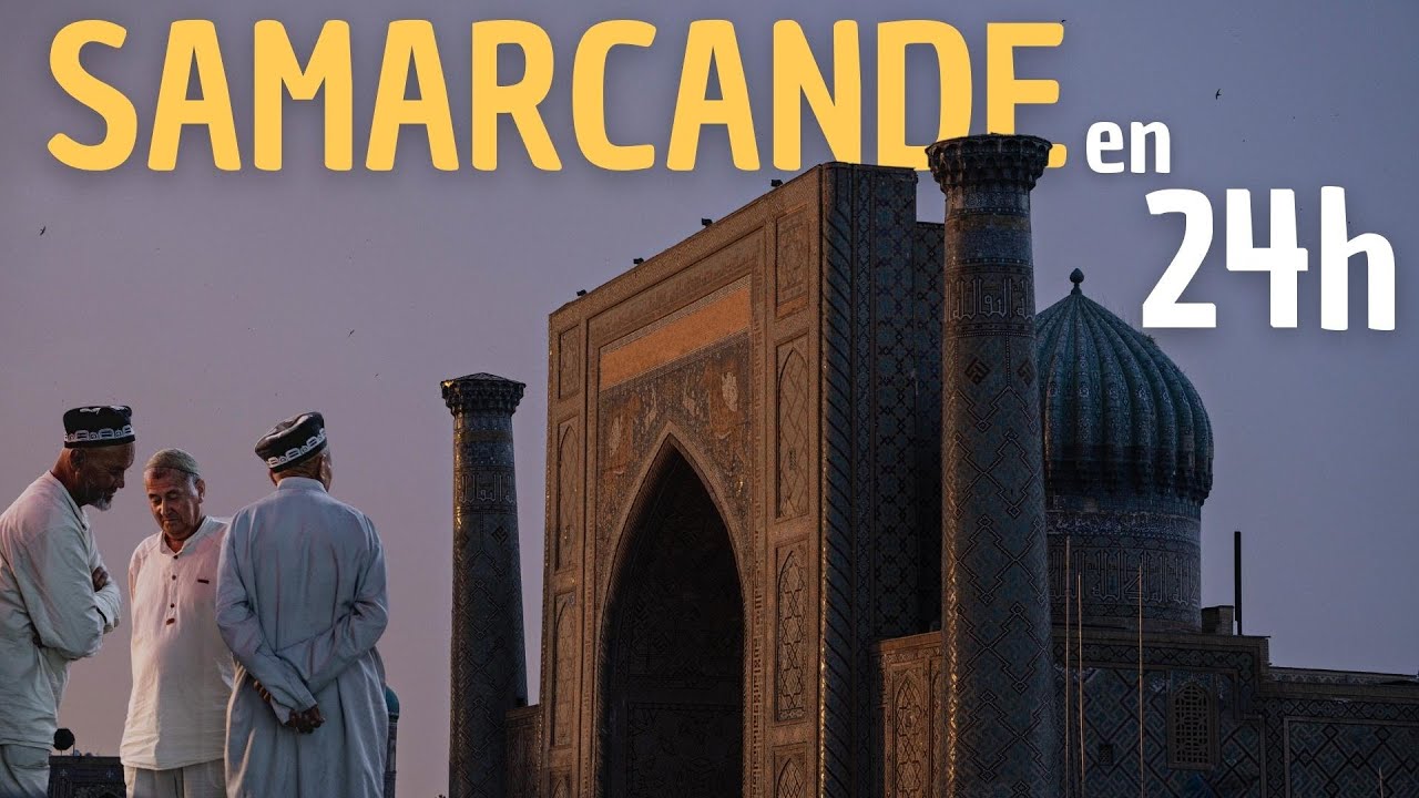 37 | 24H À SAMARCANDE / VOYAGER EN OUZBÉKISTAN