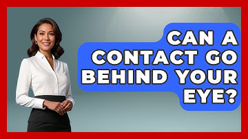 Can A Contact Go Behind Your Eye? - Optometry Knowledge Base