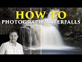 How to Photograph Waterfalls - A comprehensive Photography Tutorial