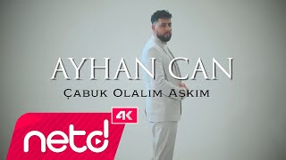 Ayhan Can - Çabuk Olalım Aşkım