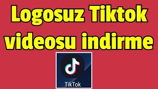 Logosuz Tik tok Videosu indirme nasıl yapılır?