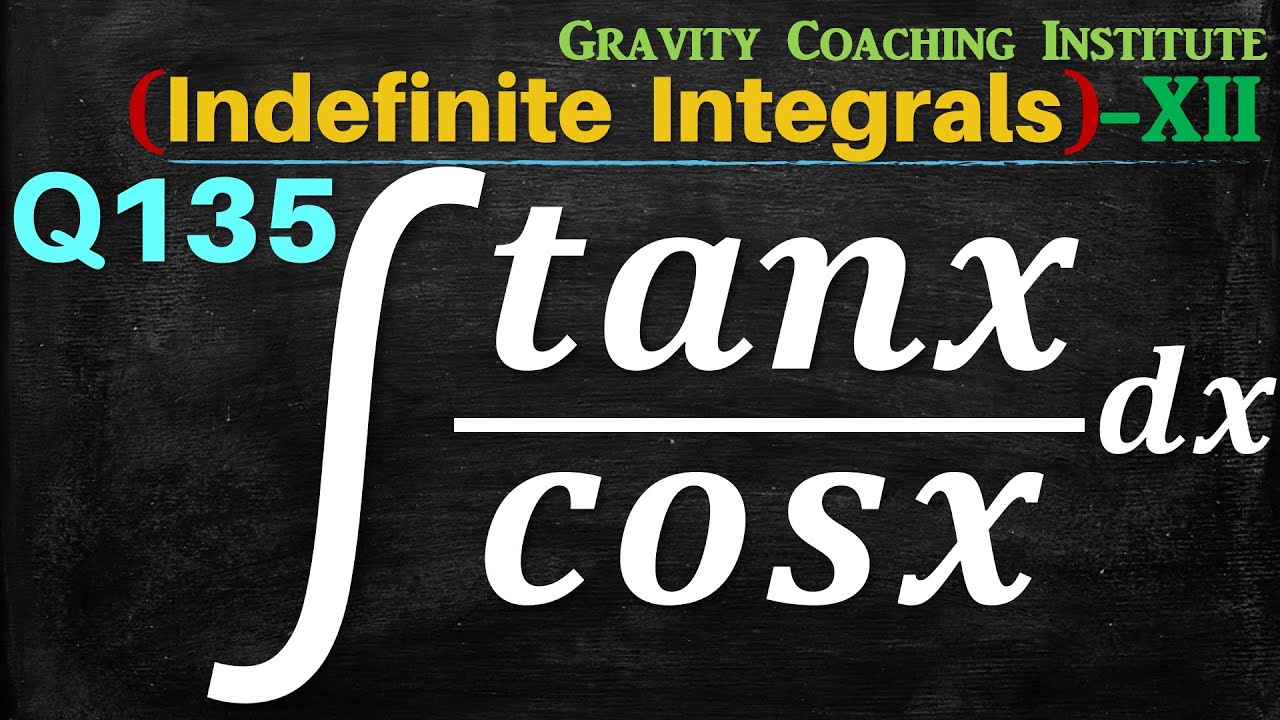 Q135 Evaluate ∫tan⁡x/cot⁡x dx Integral of tan x / cos x
