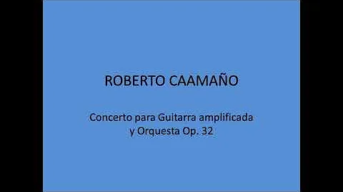 Roberto Caamao - Concerto Para Guitarra Amplificada Y Orquesta Op. 32