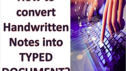 How to convert handwritten notes into typed document?