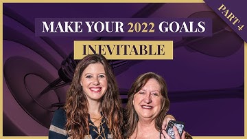 New Year Goal Setting Series Part 4:  Make Your 2022 Goals Inevitable!!
